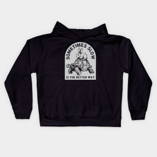 Sometimes Slow Is The Better Way Funny Rabbit riding a turtle Kids Hoodie